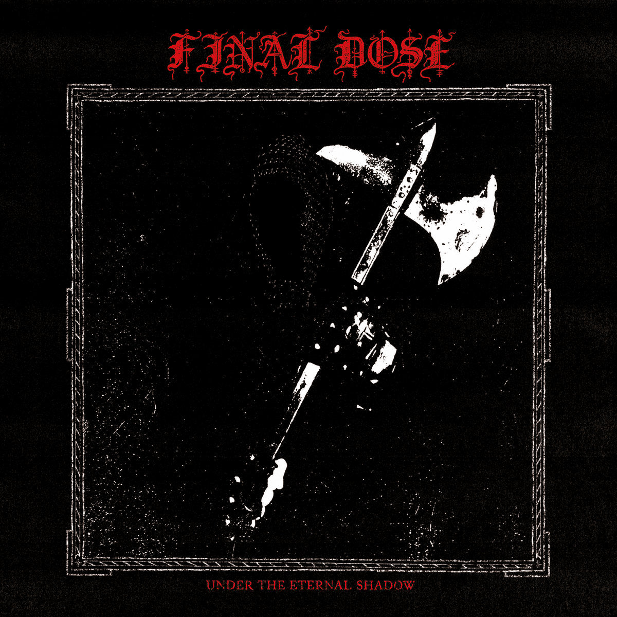 FINAL DOSE - Under the Eternal Shadow LP