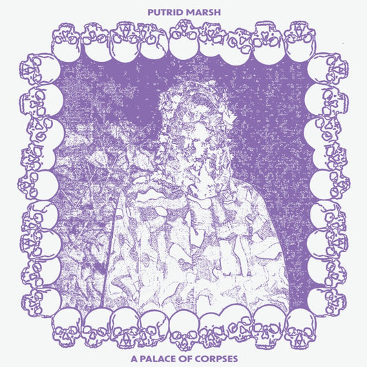 PUTRID MARSH - A Palace of Corpses LP